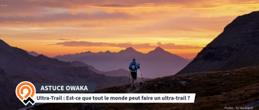 [Les astuces Owaka] Ultra-Trail : Est-ce que tout le monde peut faire un ultra-trail ?